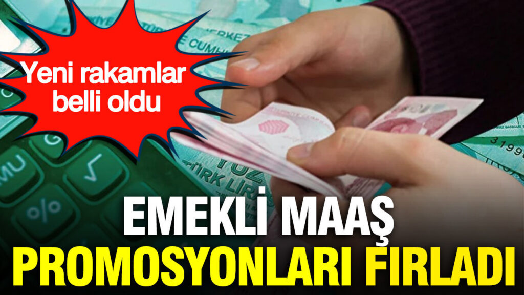 Emekli maaş promosyonları fırladı: Yeni rakamlar belli oldu