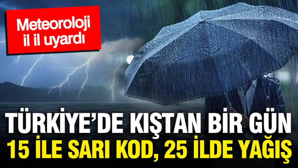 Meteoroloji il il saat verdi: 25 ilde gök gürültülü sağanak, 15 ilde sarı kod