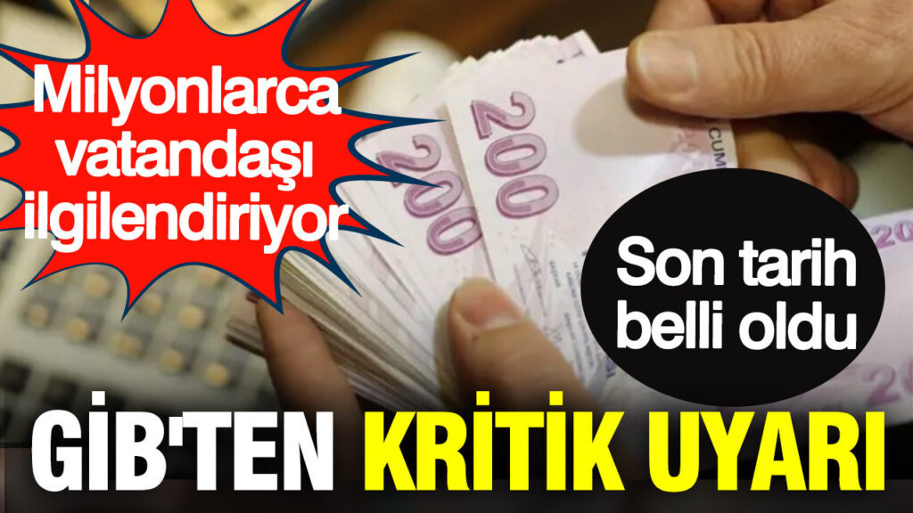 GİB’ten önemli uyarı: Son tarih belirlendi